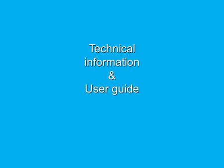 Technical information & User guide   