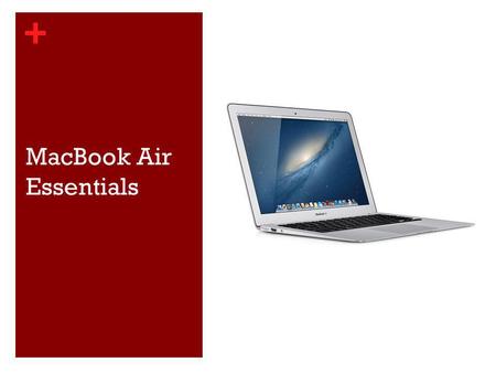 + MacBook Air Essentials. + Helpdesk LibGuide Laptop Policy Quiz