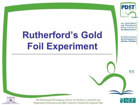 The Professional Development Service for Teachers is funded by the Department of Education and Skills under the National Development Plan Rutherfords Gold.