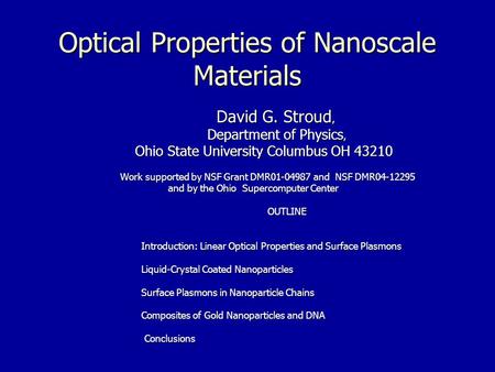 Optical Properties of Nanoscale Materials David G. Stroud, David G. Stroud, Department of Physics, Department of Physics, Ohio State University Columbus.