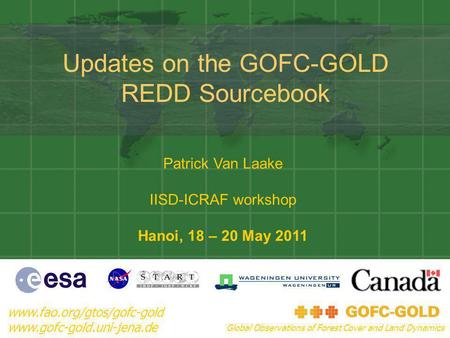 Updates on the GOFC-GOLD REDD Sourcebook www.fao.org/gtos/gofc-gold www.gofc-gold.uni-jena.de Global Observations of Forest Cover and Land Dynamics Patrick.
