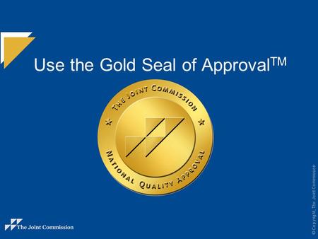 Use the Gold Seal of ApprovalTM
