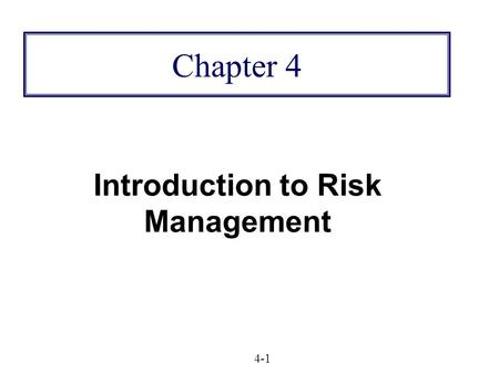 Chapter 4 Introduction to Risk Management 4-1. Copyright © 2009 Pearson Prentice Hall. All rights reserved. 4-2 Basic Risk Management Firms convert inputs.