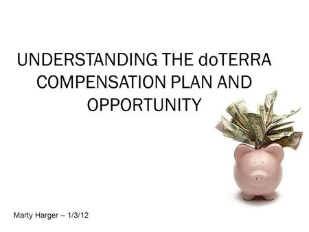 UNDERSTANDING THE doTERRA COMPENSATION PLAN AND OPPORTUNITY