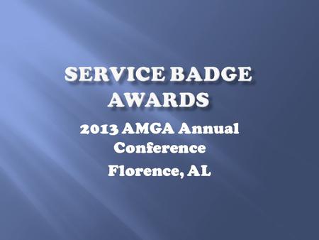 2013 AMGA Annual Conference Florence, AL. Gold Star – 1,000 hours Lynn Andrews Sally DeMott Jeff Doherty Jim Gaines Nancy Gaines Jim Greer Jan Uthe Emerald.