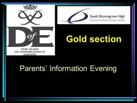Parents Information Evening Gold section Music from hard drive (playlist in Media Player) and slideshow of Bronze and Silver Practice and Summer for the.