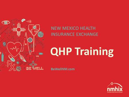 QHP Training NEW MEXICO HEALTH INSURANCE EXCHANGE BeWellNM.com.