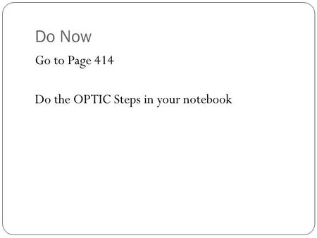Do Now Go to Page 414 Do the OPTIC Steps in your notebook.