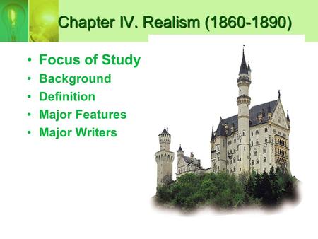 Chapter IV. Realism (1860-1890) Chapter IV. Realism (1860-1890) Focus of Study Background Definition Major Features Major Writers.