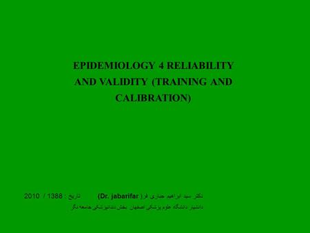 EPIDEMIOLOGY 4 RELIABILITY AND VALIDITY (TRAINING AND CALIBRATION)