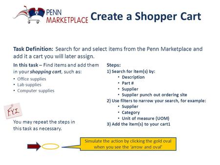 Create a Shopper Cart Task Definition: Search for and select items from the Penn Marketplace and add it a cart you will later assign. Steps: 1) Search.