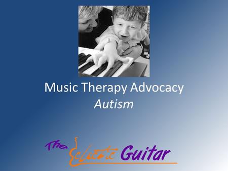 Music Therapy Advocacy Autism. What is Music Therapy? Music Therapy is the clinical and evidence based use of music interventions to accomplish individualized.