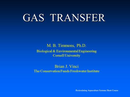 GAS TRANSFER M. B. Timmons, Ph.D.