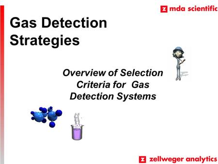 Gas Detection Strategies Overview of Selection Criteria for Gas Detection Systems.