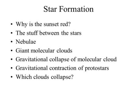 Star Formation Why is the sunset red? The stuff between the stars