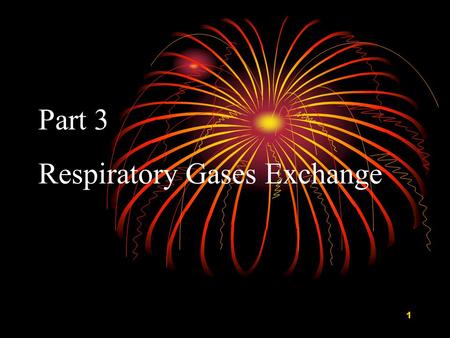 Part 3 Respiratory Gases Exchange.