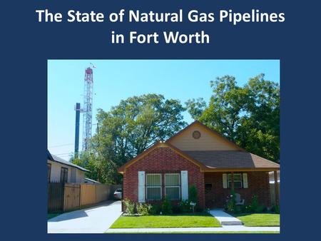 The State of Natural Gas Pipelines in Fort Worth.