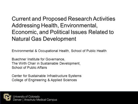 Current and Proposed Research Activities Addressing Health, Environmental, Economic, and Political Issues Related to Natural Gas Development Environmental.