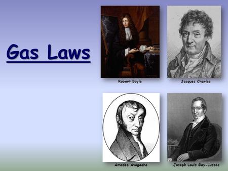 Gas Laws Robert Boyle Jacques Charles Amadeo Avogadro