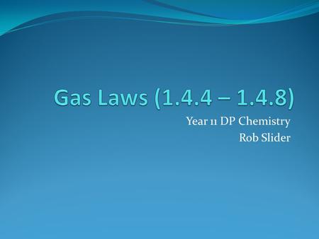 Year 11 DP Chemistry Rob Slider