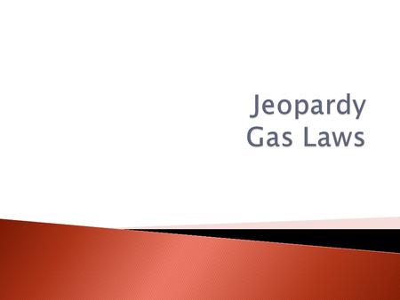Jeopardy Gas Laws.