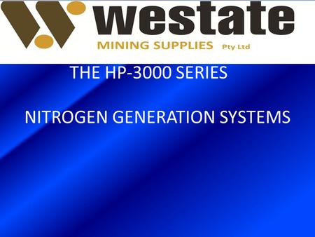 NITROGEN GENERATION SYSTEMS THE HP-3000 SERIES. WHY USE N 2 FOR TYRE INFLATION? N 2 AN INERT GAS The presence of oxygen, in compressed air used for tyre.