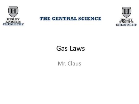 Gas Laws Mr. Claus.