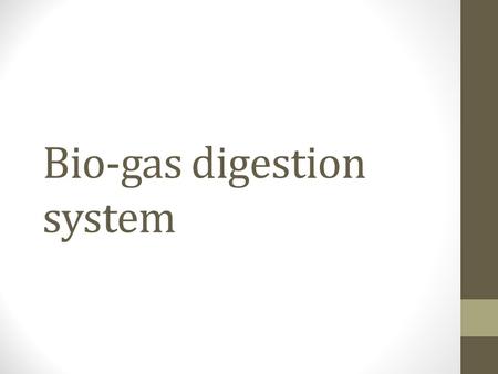 Bio-gas digestion system. Methane Gas The combustion of methane is a very exothermic reaction (ΔH = -891 kJ/mol) Main component of natural gas Can be.