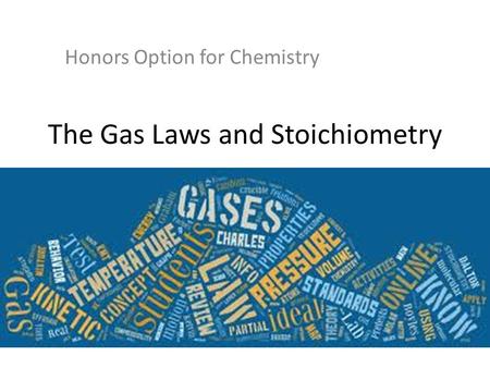 The Gas Laws and Stoichiometry