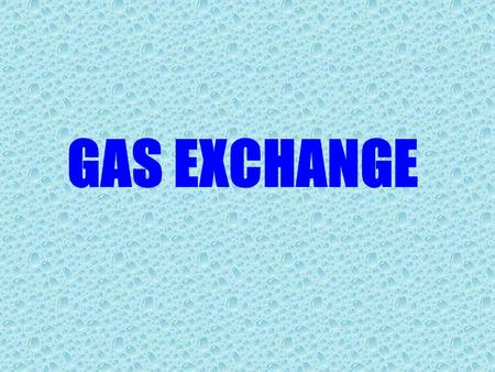 GAS EXCHANGE.