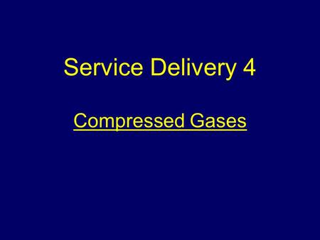Service Delivery 4 Compressed Gases.