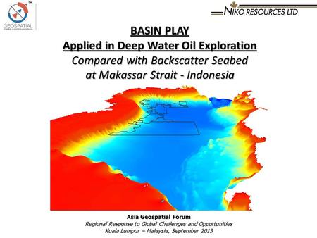 BASIN PLAY Applied in Deep Water Oil Exploration Compared with Backscatter Seabed at Makassar Strait - Indonesia Asia Geospatial Forum Regional Response.