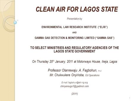CLEAN AIR FOR LAGOS STATE Presentation by ENVIRONMENTAL LAW RESEARCH INSTITUTE (ELRI) AND GAMMA GAS DETECTION & MONITORING LIMITED (GAMMA GAS) TO SELECT.