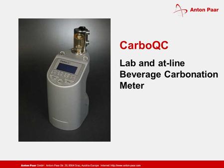 Anton Paar GmbH Anton-Paar-Str. 20, 8054 Graz, Austria-Europe Internet:  CarboQC Lab and at-line Beverage Carbonation Meter.