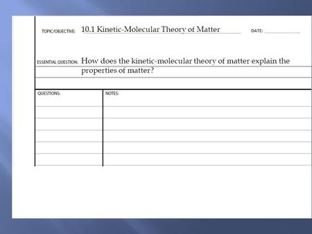 10.1 Kinetic-Molecular Theory of Matter
