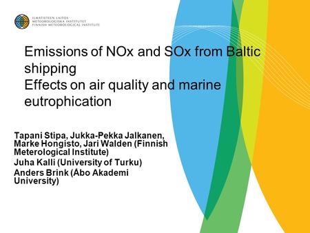 Emissions of NOx and SOx from Baltic shipping Effects on air quality and marine eutrophication Tapani Stipa, Jukka-Pekka Jalkanen, Marke Hongisto, Jari.