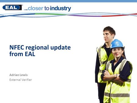 NFEC regional update from EAL Adrian Lewis External Verifier.