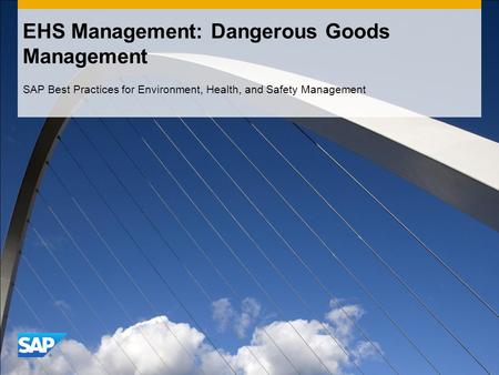 EHS Management: Dangerous Goods Management SAP Best Practices for Environment, Health, and Safety Management.