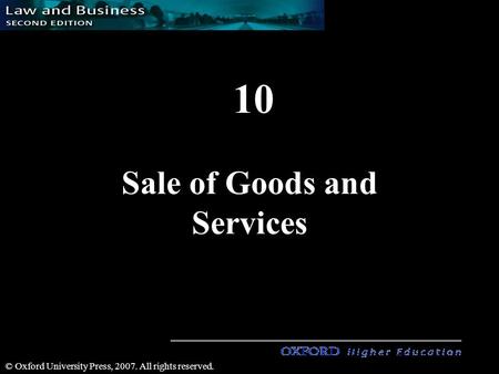 1 1 © Oxford University Press, 2007. All rights reserved. 10 Sale of Goods and Services.