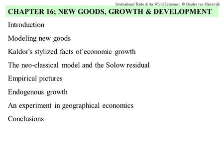 Introduction Modeling new goods Kaldor's stylized facts of economic growth The neo-classical model and the Solow residual Empirical pictures Endogenous.