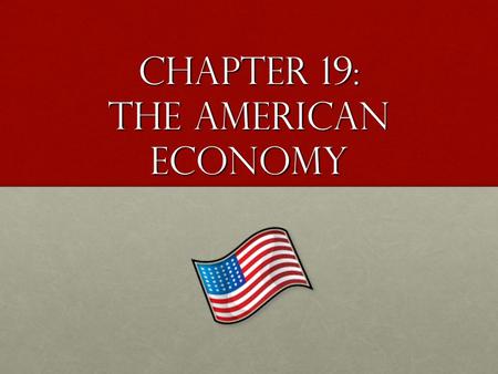 Chapter 19: The American Economy