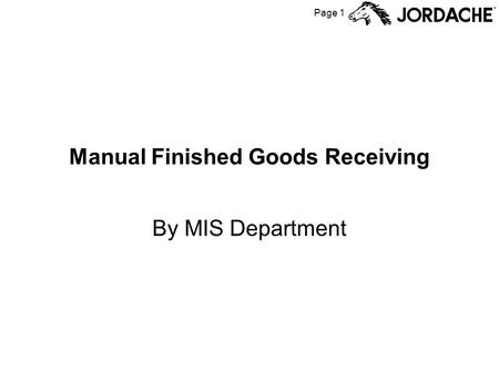Page 1 Manual Finished Goods Receiving By MIS Department.