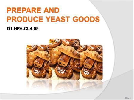 PREPARE AND PRODUCE YEAST GOODS
