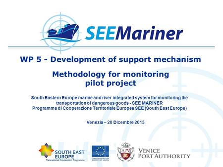 WP 5 - Development of support mechanism Methodology for monitoring pilot project South Eastern Europe marine and river integrated system for monitoring.