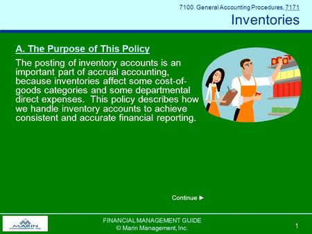 FINANCIAL MANAGEMENT GUIDE © Marin Management, Inc. 1 7100. General Accounting Procedures, 7171 Inventories A. The Purpose of This Policy The posting of.