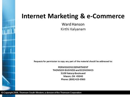 © Copyright 2006, Thomson South-Western, a division of the Thomson Corporation Internet Marketing & e-Commerce Ward Hanson Kirthi Kalyanam Requests for.