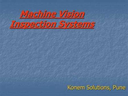 Machine Vision Inspection Systems Konem Solutions, Pune.