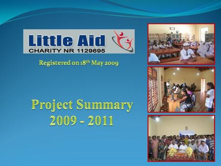 Registered on 18th May 2009 Project Summary 2009 - 2011.