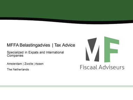 MFFA Belastingadvies | Tax Advice Specialized in Expats and International Companies Amsterdam | Zwolle | Assen The Netherlands.