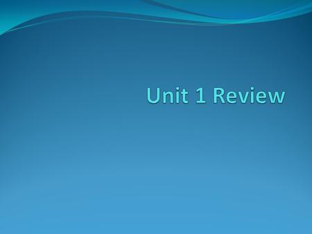 Unit 1 Review.
